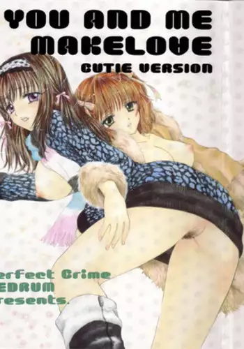 (C65) [PERFECT CRIME (REDRUM)] You and Me Make Love Cutie Version