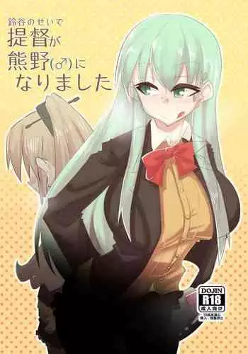 Suzuya turned the Admiral into Kumano