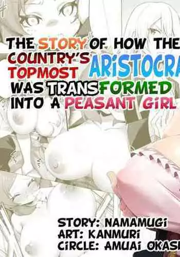 Kuni de Ichiban no Kizoku ga Noumin Musume ni Kaihen Sarechau Ohanashi | The Story of How the Country’s Topmost Aristocrat Was Transformed Into a Peasant Girl